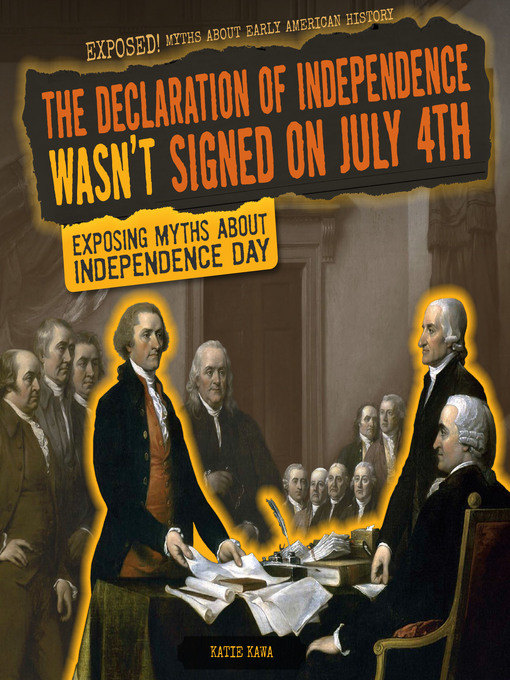 Title details for The Declaration of Independence Wasn't Signed on July 4th by Katie Kawa - Available